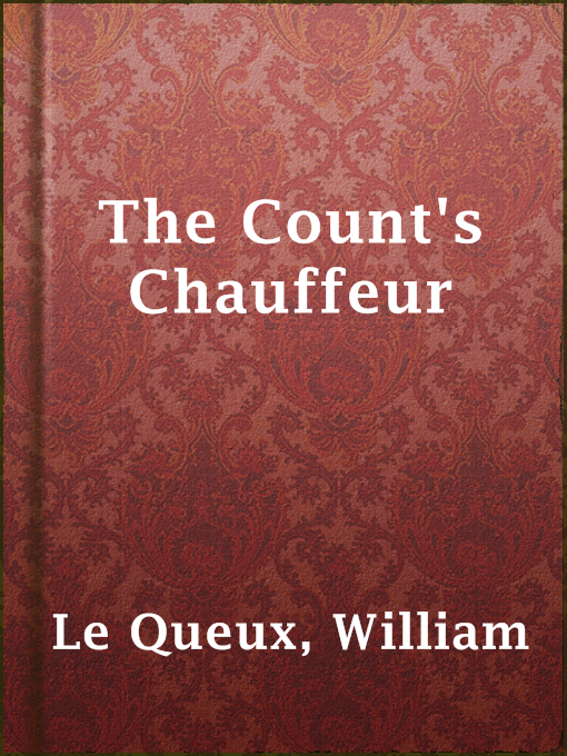Title details for The Count's Chauffeur by William Le Queux - Available